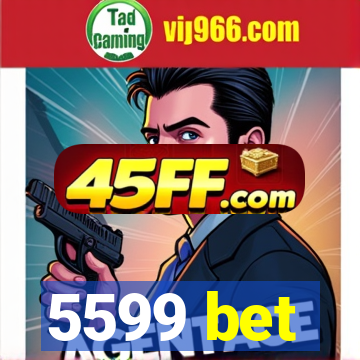 5599 bet